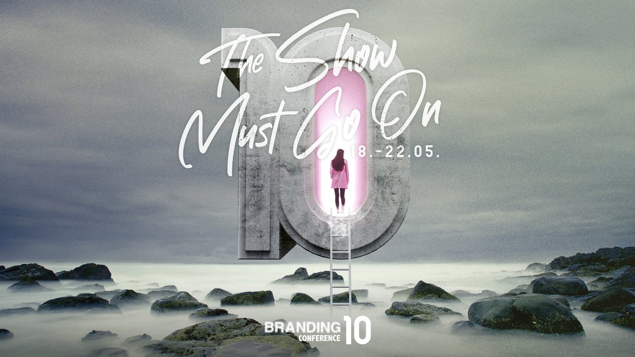 Branding Conference 10 The show must go on!