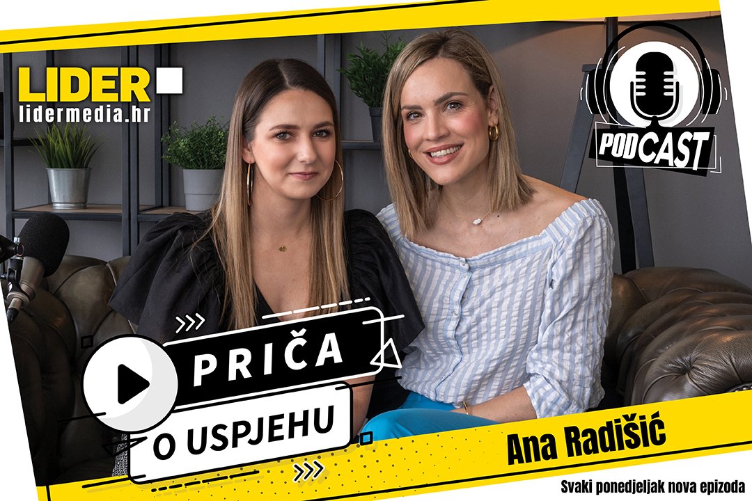 Ana Radišić im Lider-Podcast: Schritte in einer Karriere zu überspringen, ist ausgeschlossen, alle Lektionen warten auf Sie