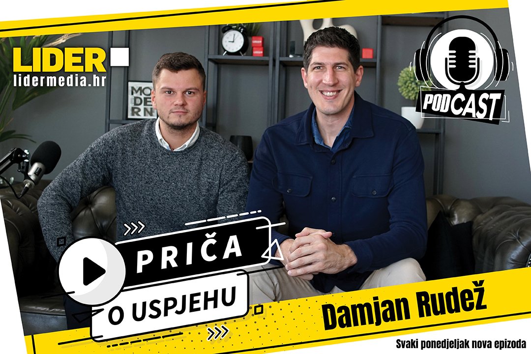 Damjan Rudež im Lider-Podcast: Ich habe keine Illusionen, dass ich ein Geschäftswunderkind bin, ich gehe bescheiden an jedes Projekt heran