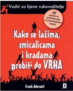Kako se lažima, smicalicama i krađama probiti do vrha