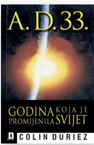 A. D. 33. – godina koja je promijenila svijet