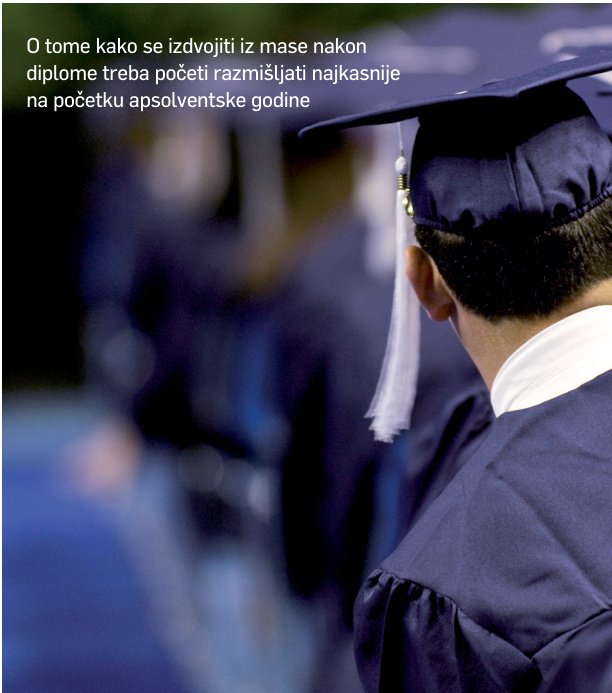 ZAPOŠLJAVANJE Za radno mjesto treba se pobrinuti još tijekom fakulteta – odrađivanjem prakse